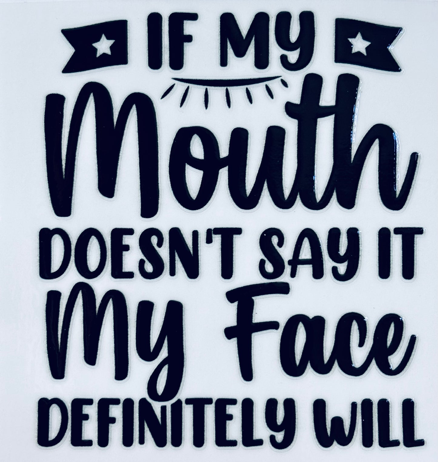 #125- If my mouth doesn’t say it decal