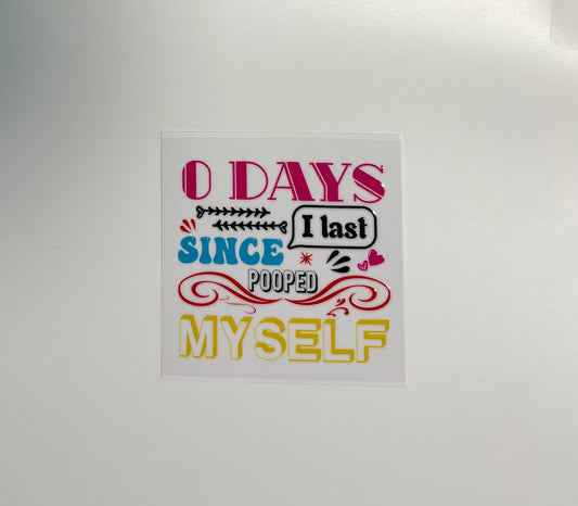 #167 - 0 days since I last pooped myself