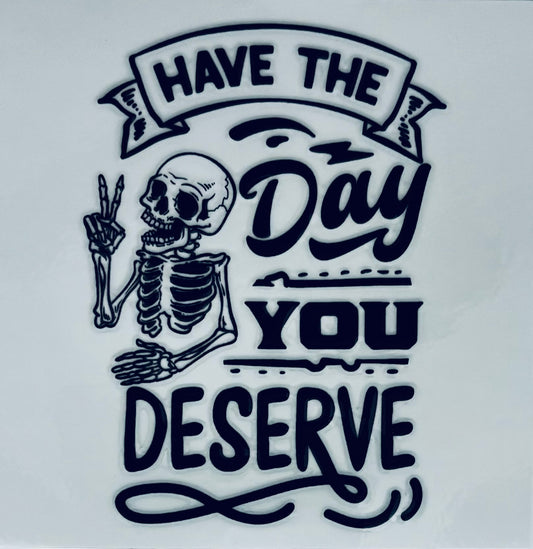 #188 - Have the day you deserve