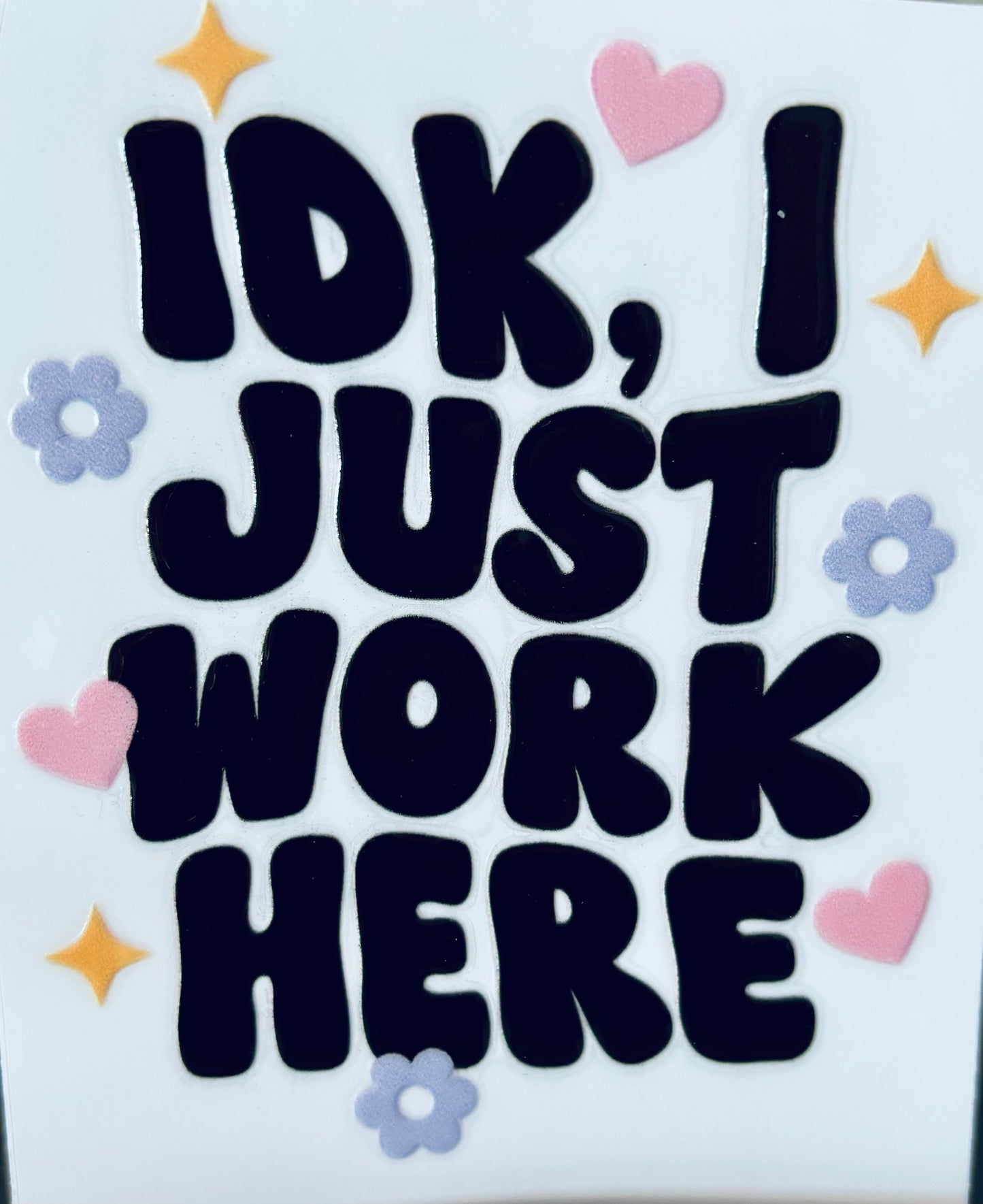 #105- I just work here decal