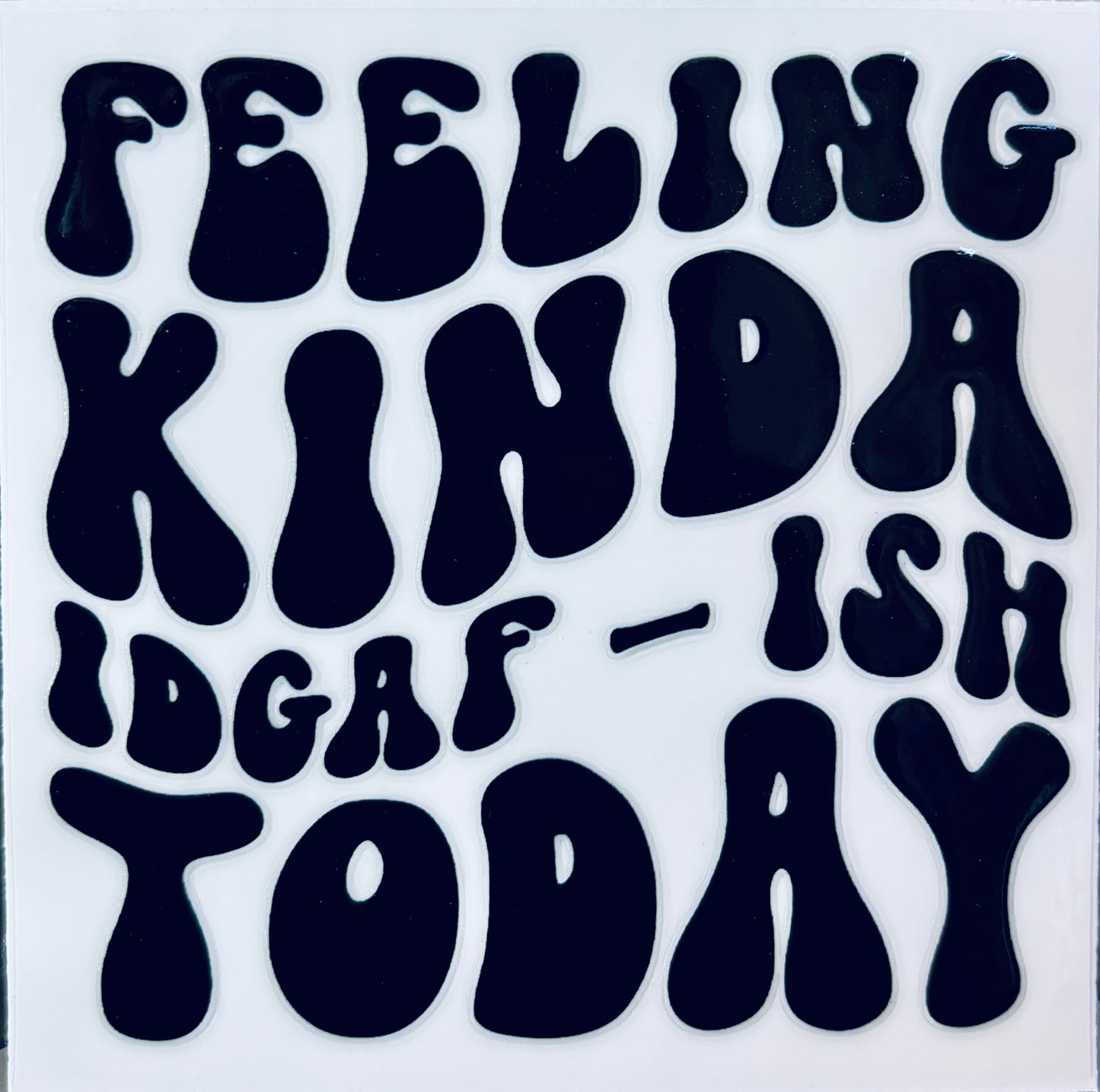 #117 - Feeling IDGAF-ish decal