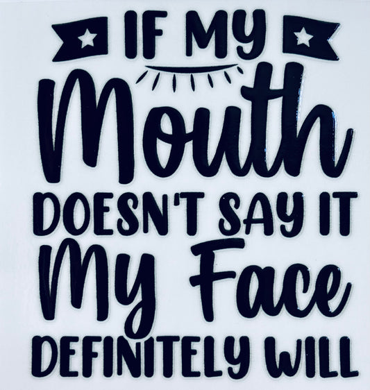 #125- If my mouth doesn’t say it decal