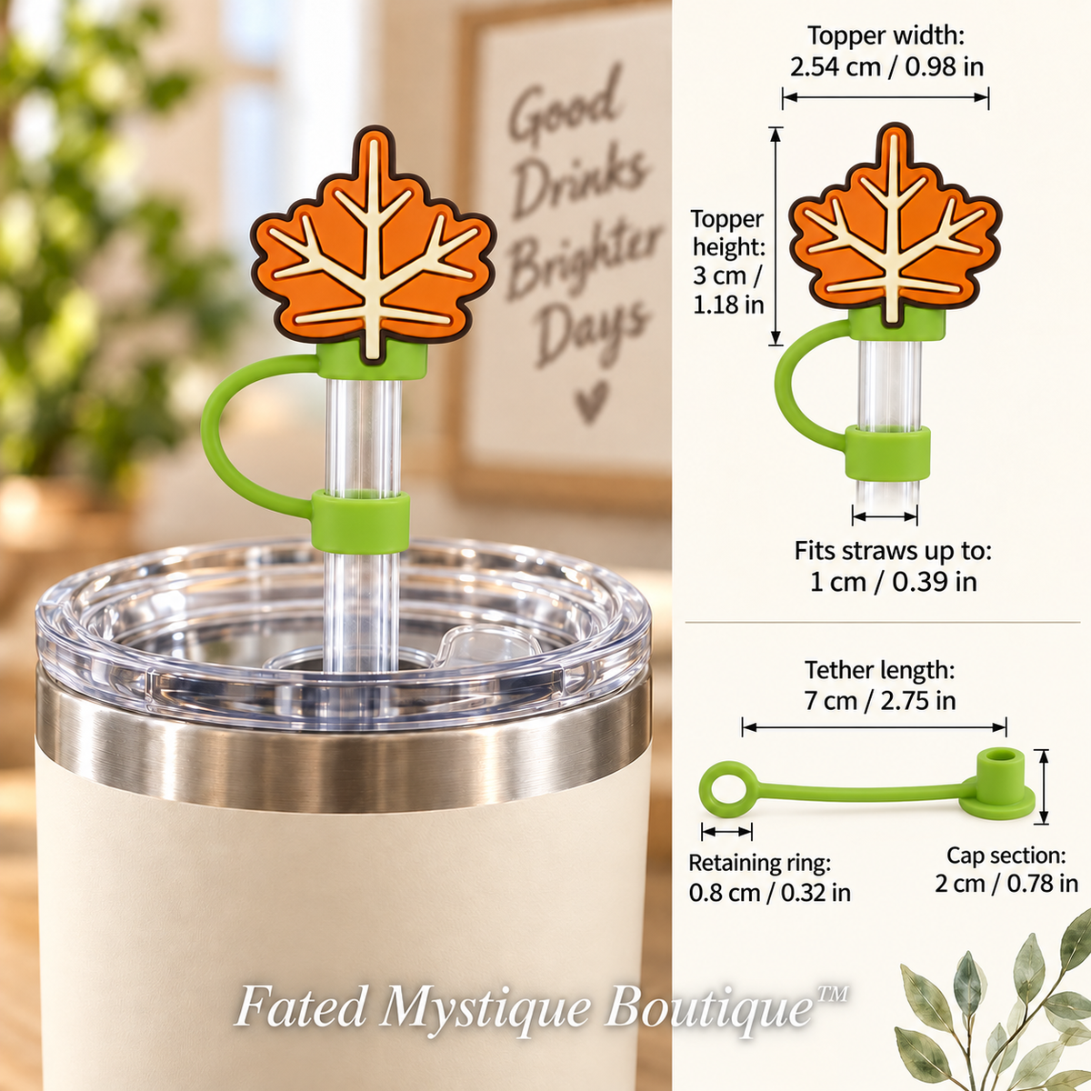 Upright orange fall leaf straw topper on a cream tumbler, with green tether, size measurements and Fated Mystique Boutique watermark