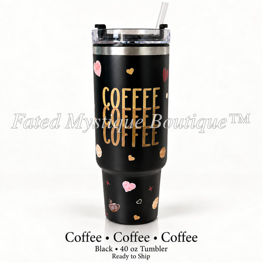 Coffee • Coffee • Coffee — Black • 40 oz Tumbler — Ready to Ship — Fated Mystique Boutique