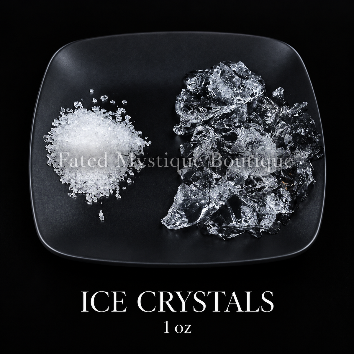 Ice Crystals 1 oz, fine granules and clear crystals on a black plate — Fated Mystique Boutique